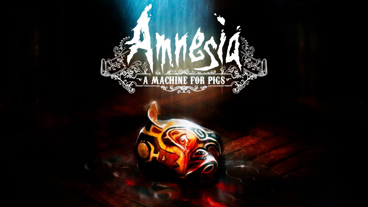 Amnesia: A Machine for Pigs