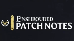 Enshrouded: обновление v0.7.0.1 от 6 февраля 2024 года – большие изменения и улучшения