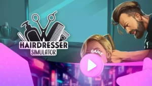 Hairdresser Simulator: официальный трейлер даты выхода