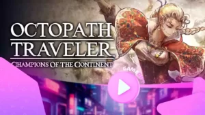 Octopath Traveler: Champions of the Continent представляет трейлер Лемэйр