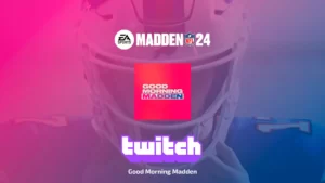 Twitch Drops: Good Morning Madden для Madden NFL 24