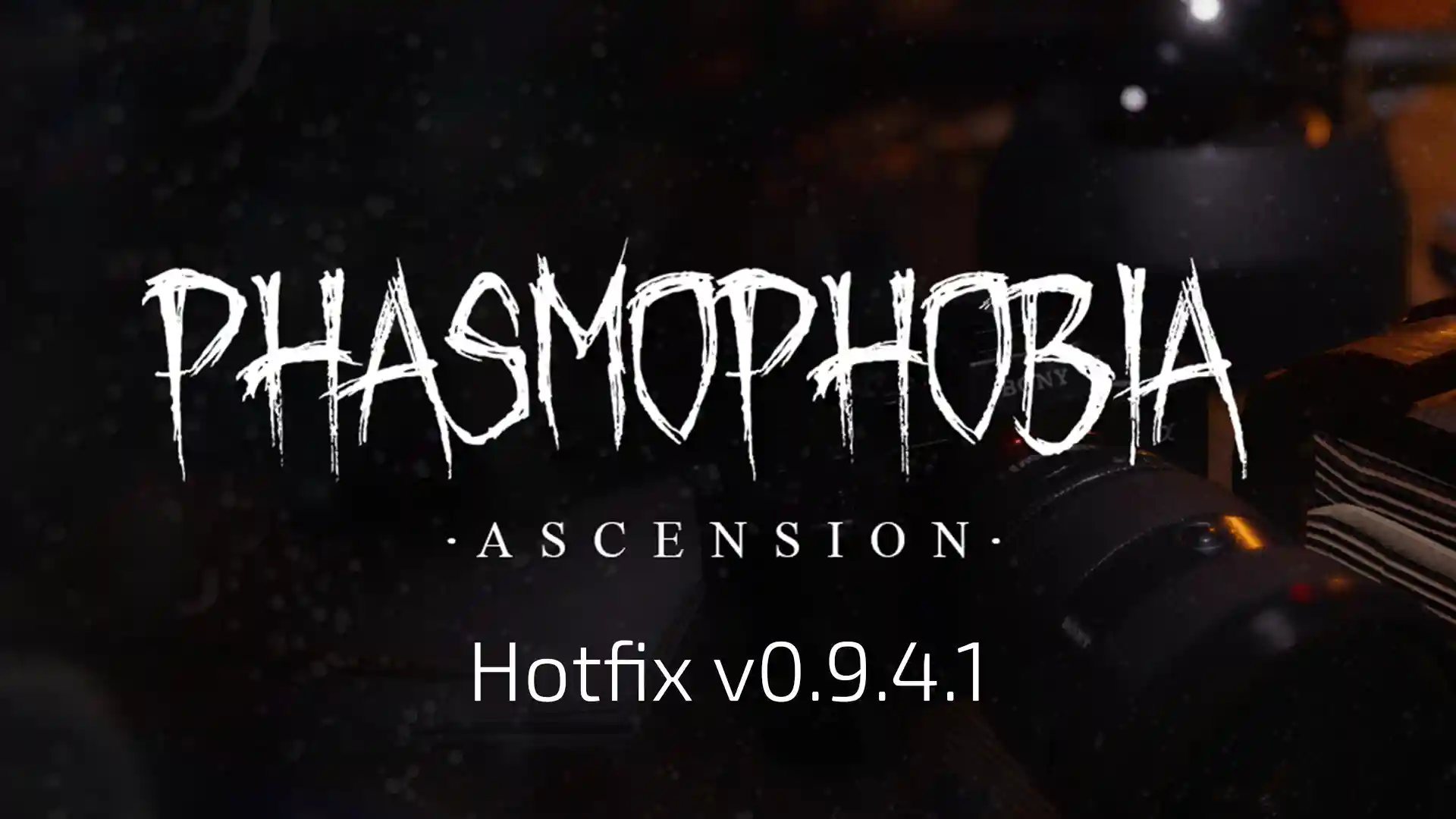 Phasmophobia: Обновление Ascension | Hotfix v0.9.4.1 с новыми исправлениями и улучшениями