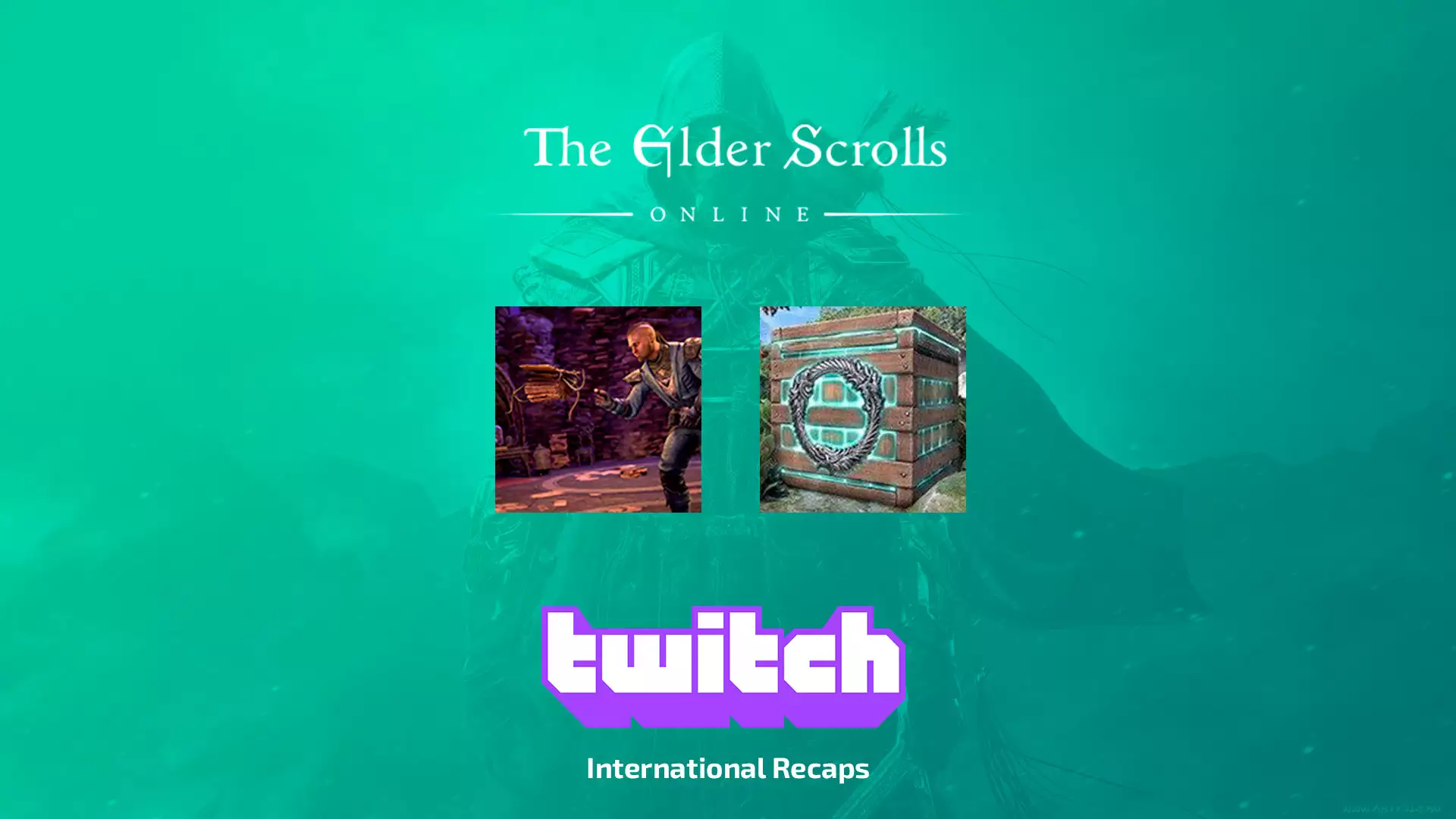 Twitch Drops: International Recaps для The Elder Scrolls Online