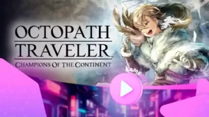 Встречайте Лоло в новом трейлере Octopath Traveler: Champions of the Continent
