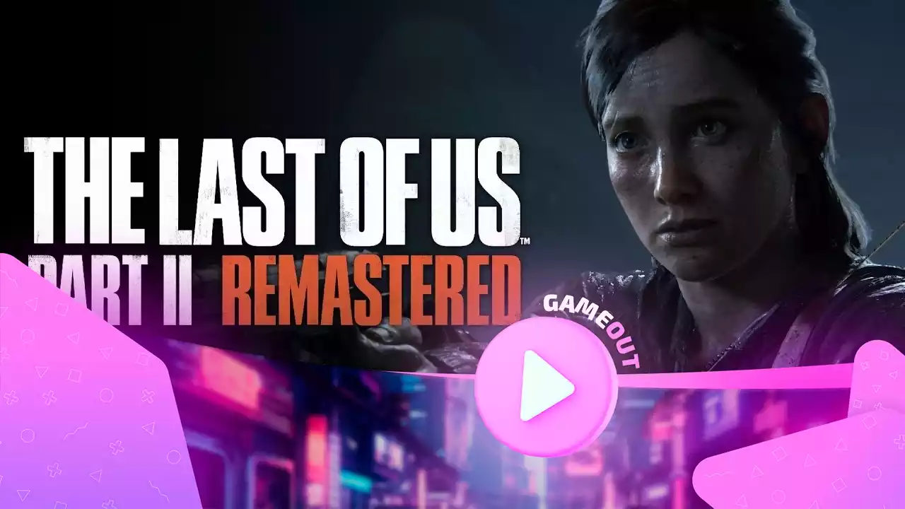 The Last of Us Part 2 Remastered: обновленная версия игры с новым трейлером