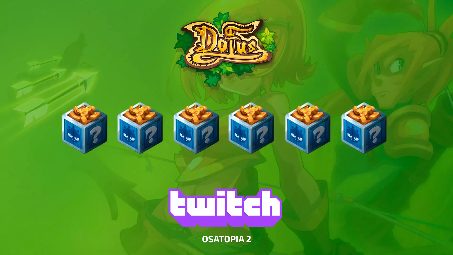 Twitch Drops: OSATOPIA 2 для DOFUS