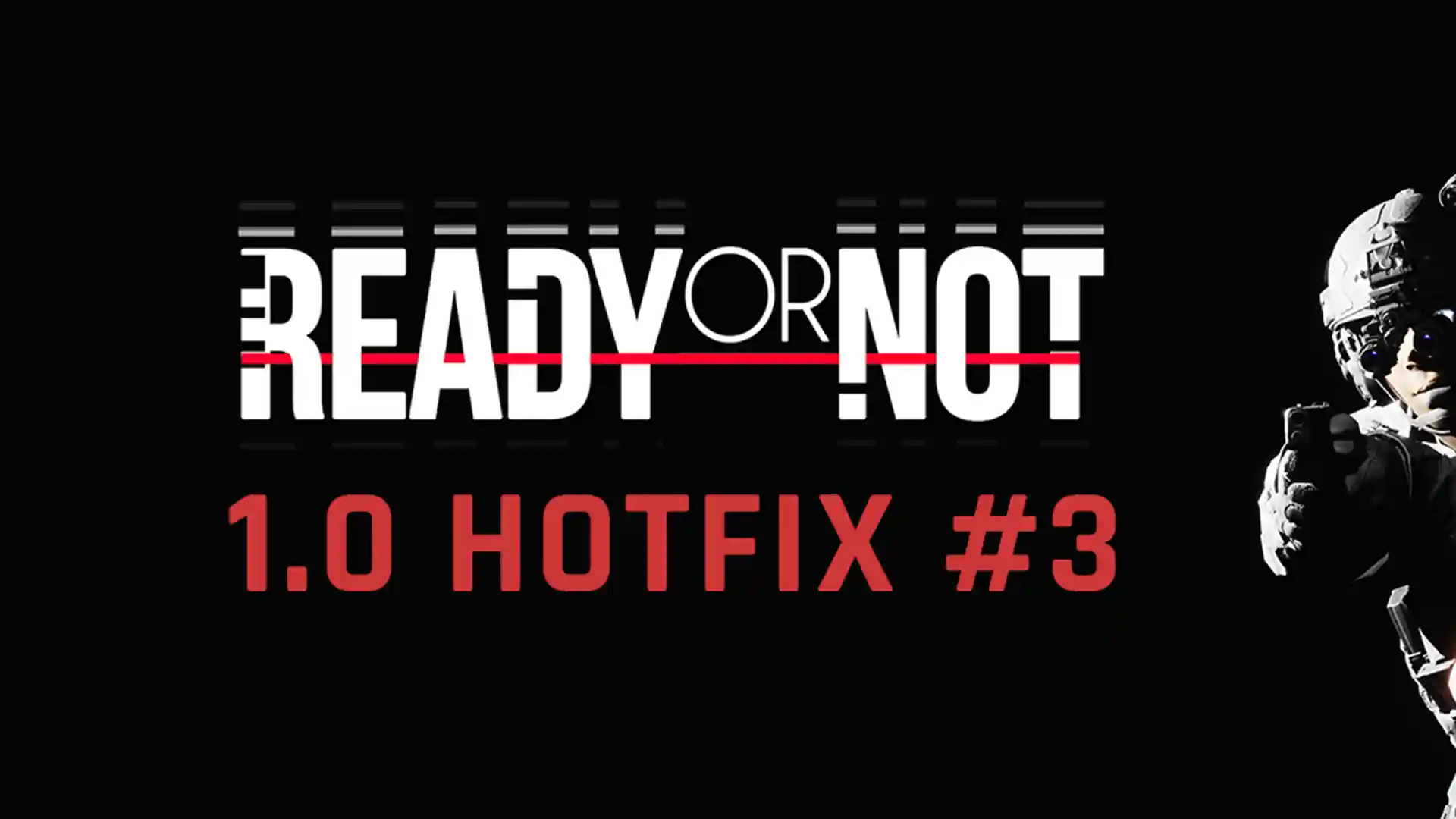 Ready or Not — версия 1.0: третий хотфикс от 6 февраля 2024