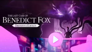 The Last Case of Benedict Fox: трейлер к запуску Definitive Edition