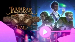 Tamarak Trail: разработчики рассказывают о механике игры в новом трейлере