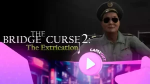 The Bridge Curse 2: The Extrication — официальный анонс трейлера