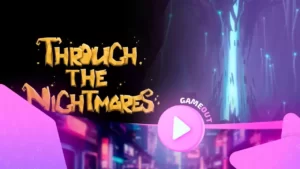 Through The Nightmares: трейлер игры, которая проверит твои нервы