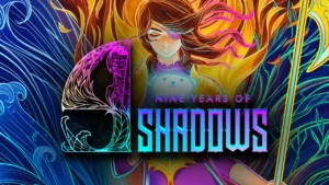 9 Years of Shadows