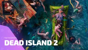 История раздач Twitch Drops Dead Island 2: что, когда и зачем